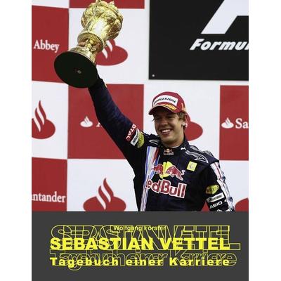 Sebastian Vettel - Tagebuch einer Karriere, Taschenbuch von Wolfgang Förster, BoD – Books on Demand, 978-3-8391-7003-8