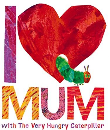 Eric Carle - I Love Mum with The Very Hungry Caterpillar - Preis vom 16.10.2026 11:41:07 h