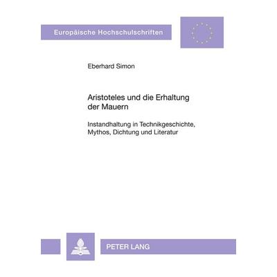 Aristoteles und die Erhaltung der Mauern, Taschenbuch von Eberhard Simon, Peter Lang GmbH, Internationaler Verlag der Wissenschaften,