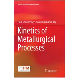 Kinetics of Metallurgical Processes, Fachbücher von Hem Shanker Ray, Saradindukumar Ray