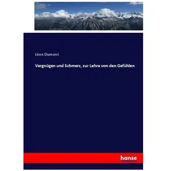 Vergnügen und Schmerz, zur Lehre von den Gefühlen, Fachbücher von Léon Dumont