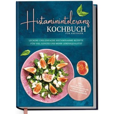 Histaminintoleranz Kochbuch für Anfänger: Leckere und einfache histaminarme Reze, Gebundene Ausgabe von Maren Pohl, Edition Dreiblatt