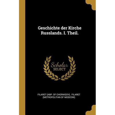 Geschichte Der Kirche Russlands. I. Theil., Taschenbuch von , Creative Media Partners, LLC, 978-0-274-94857-4