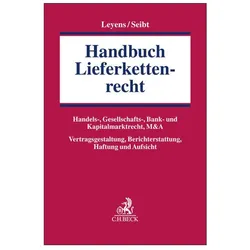 Handbuch Lieferkettenrecht, Fachbücher von Christoph H. Seibt, Patrick C. Leyens