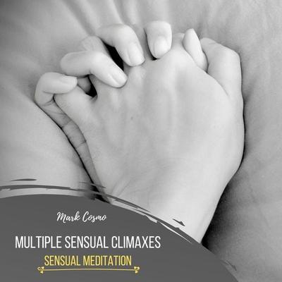 Multiple Sensual Climaxes - Sensual Meditation - Mark Cosmo, Audio, 4061707398452