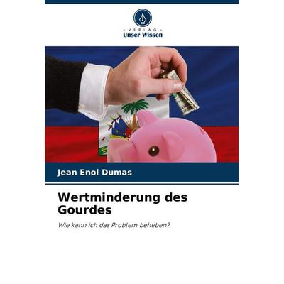 Wertminderung des Gourdes, Taschenbuch von Jean Enol Dumas, Verlag Unser Wissen, 978-620-7-05936-2