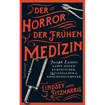 Der Horror der frühen Medizin, Paperback von Lindsey Fitzharris, Suhrkamp