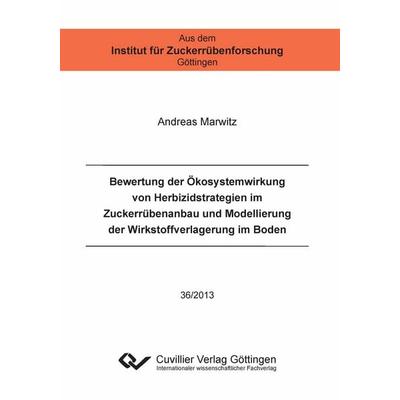 Bewertung der Ökosystemwirkung von Herbizidstrategien im Zuckerrübenanbau und Modellierung der Wirkstoffverlagerung im Boden, Taschenbuch von Andreas