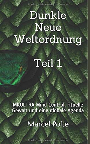 Marcel Polte - Dunkle Neue Weltordnung Teil 1: MKULTRA Mind Control, rituelle Gewalt und eine globale Agenda - Preis vom 09.10.2026 07:28:09 h