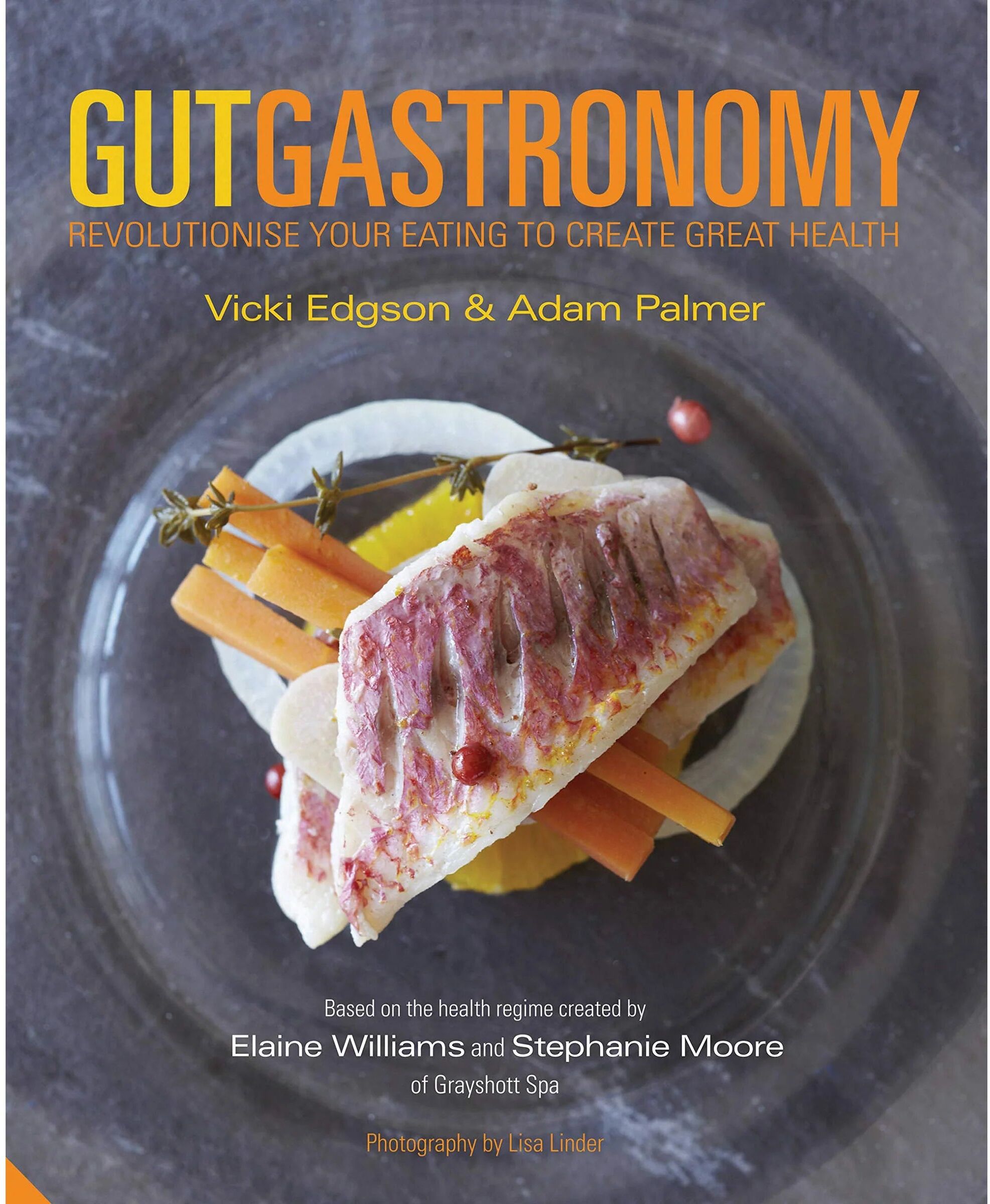 Nourish Books Gut Gastronomy: Revolutionise Your Eating to Create Great Health by Vicki Edgson & Adam Palmer - Hardback Cookbook - 100 Gut Health Recipes