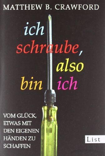 Crawford, Matthew B - Ich schraube, also bin ich: Vom Glück, etwas mit den eigenen Händen zu schaffen - Preis vom 04.10.2026 03:51:26 h