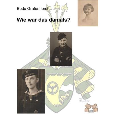 Wie war das damals?, Paperback von Bodo Grafenhorst, Mauer Verlag, 978-3-86812-319-7