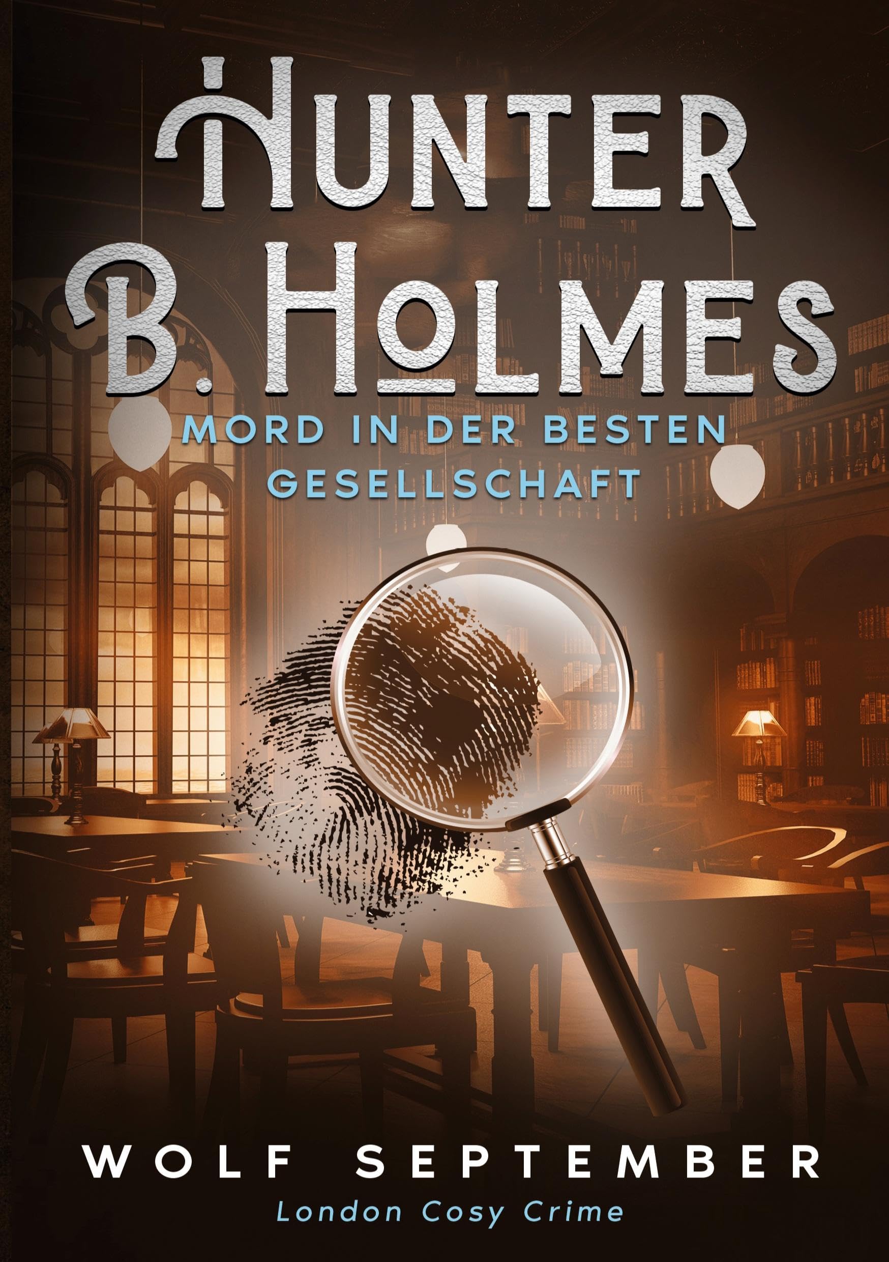 Wolf September - Hunter B. Holmes - Mord in der besten Gesellschaft: London Cosy Crime - Preis vom 13.10.2026 11:25:28 h