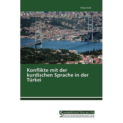 Konflikte mit der kurdischen Sprache in der Türkei, Taschenbuch von Hülya Ocak, Saarbrücker Verlag für Rechtswissenschaften, 978-3-86194-166-8