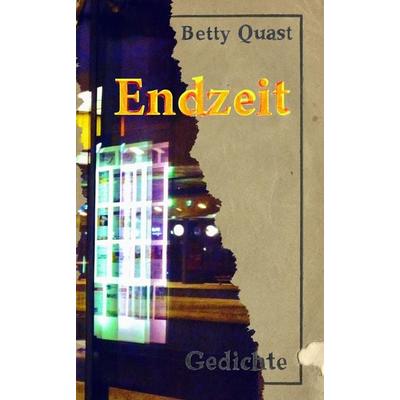 Endzeit, Gebundene Ausgabe von Betty Quast, Tredition, 978-3-7439-2727-8