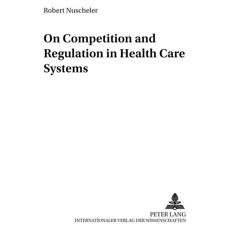 Peter Lang On Competition and Regulation in Health Care Systems (Englisch, Softcover, Robert Nuscheler) (56029748)