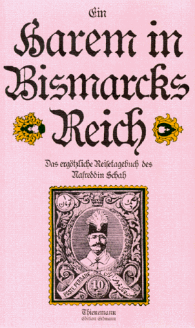 Schah Nasreddin - Ein Harem in Bismarcks Reich. Das ergötzliche Reisetagebuch des Nasreddin Schah - Preis vom 30.09.2026 09:01:18 h