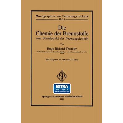 Die Chemie der Brennstoffe vom Standpunkt der Feuerungstechnik, Taschenbuch von Hugo Richard Trenkler, Springer Berlin, 978-3-662-33695-3