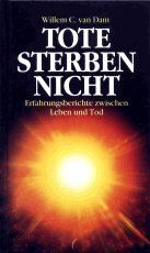 Dam, Willem Cornelis van - Tote sterben nicht. Erfahrungsberichte zwischen Leben und Tod - Preis vom 12.10.2026 11:37:12 h