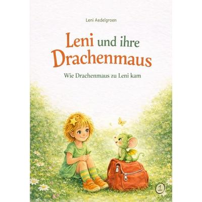 Leni und Ihre Drachenmaus / Leni und Ihre Drachenmaus - wie Drachenmaus Zu Leni Kam, Taschenbuch von Leni Aedelgroen, Epubli, 978-3-565-36270-7
