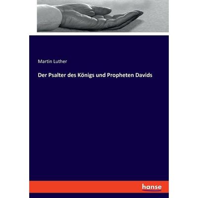 Der Psalter des Königs und Propheten Davids, Taschenbuch von Martin Luther, Hansebooks, 978-3-348-08247-1