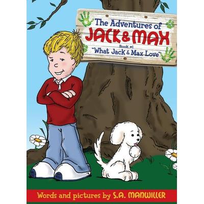 The Adventures of Jack & Max, Gebundene Ausgabe von S. A. Manwiller, SevenHorns Publishing/subsidiary SevenHorns Ent., 978-0-9838427-4-3