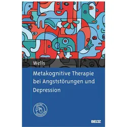 Metakognitive Therapie bei Angststörungen und Depression, Fachbücher von Adrian Wells