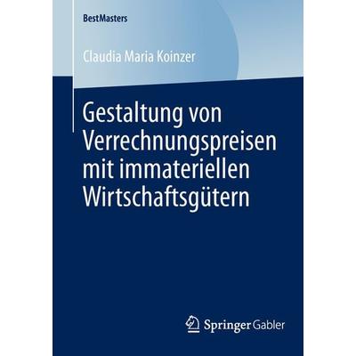 Gestaltung von Verrechnungspreisen mit immateriellen Wirtschaftsgütern, Taschenbuch von Claudia Maria Koinzer, Springer Fachmedien Wiesbaden GmbH,