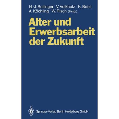 Alter und Erwerbsarbeit der Zukunft, Taschenbuch von , Springer Berlin, 978-3-540-56836-0