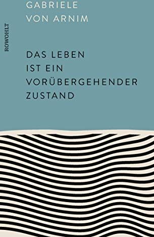 Arnim, Gabriele von - Das Leben ist ein vorübergehender Zustand - Preis vom 19.10.2026 19:33:35 h