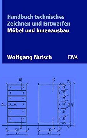 Wolfgang Nutsch - Handbuch technisches Zeichnen und Entwerfen: Möbel und Innenausbau - Preis vom 09.10.2026 07:28:09 h