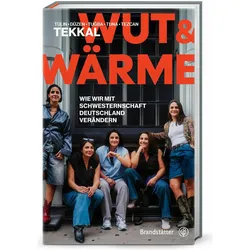 Wut und Wärme, Sachbücher von Verena Carl, Tuğba Tekkal, Tuna Tekkal, Tülin Tekkal, Düzen Tekkal, Tezcan Tekkal