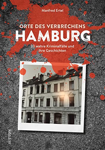 Manfred Ertel - Dark Tourism Guide – Orte des Verbrechens Hamburg: 33 wahre Kriminalfälle und ihre Geschichten (True Crime Buch) - Preis vom 11.10.2026 03:10:56 h