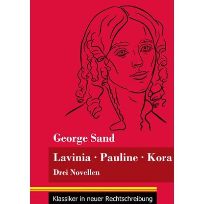 Lavinia - Pauline - Kora, Taschenbuch von George Sand, Henricus - Edition Deutsche Klassik GmbH, Berlin, 978-3-8478-4957-5