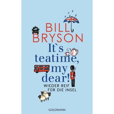 It’s teatime, my dear!, Gebundene Ausgabe von Bill Bryson, Goldmann
