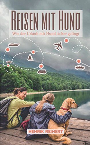 Henrik Reinert - Reisen mit Hund: Wie der Urlaub mit Hund sicher gelingt - Alles Wichtige zur Vorbereitung, Reiseplanung und der Wahl des passenden Urlaubsorts (Mit Hund im Urlaub, Band 1) - Preis vom 18.10.2026 19:22:15 h