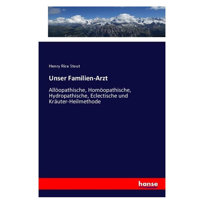 Hansebooks Unser Familien-Arzt (Deutsch, Softcover, Henry Rice Stout) (55972422)