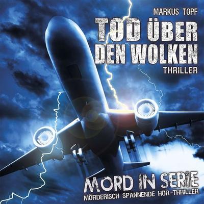 Topf, M: Mord in Serie 16/Tod über den Wolken/CD - Markus Topf, CD, 9783945757062