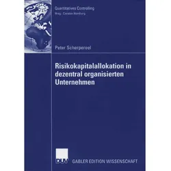 Risikokapitalallokation in dezentral organisierten Unternehmen, Fachbücher von Peter Scherpereel