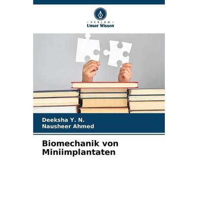 Biomechanik von Miniimplantaten, Taschenbuch von Deeksha Y. N.,Nausheer Ahmed, Verlag Unser Wissen, 978-620-9-43041-1