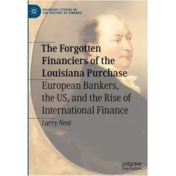 The Forgotten Financiers of the Louisiana Purchase, Fachbücher von Larry Neal