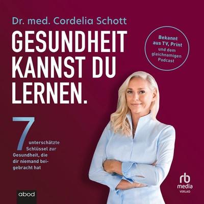Gesundheit kannst du lernen. - Cordelia Schott, Audio, 9783691282108