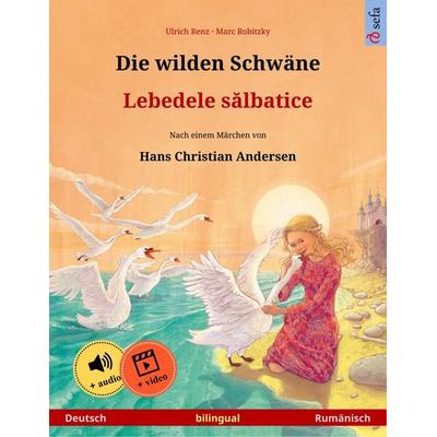 Die wilden Schwäne - Lebedele salbatice (Deutsch - Rumänisch), Taschenbuch von Ulrich Renz, Sefa Verlag, 978-3-7399-8718-7