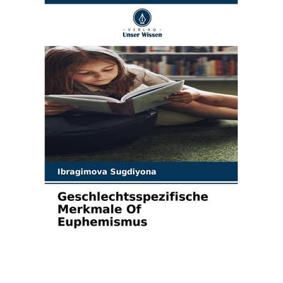 Geschlechtsspezifische Merkmale ¿f Euphemismus, Taschenbuch von Ibragimova Sugdiyona, Verlag Unser Wissen, 978-620-7-39071-7