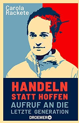 Carola Rackete - Handeln statt hoffen: Aufruf an die letzte Generation - Preis vom 12.10.2026 11:37:12 h