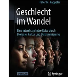 Geschlecht im Wandel: Eine interdisziplinäre Reise durch Biologie, Kultur und Diskri, Fachbücher von Peter M. Kappeler