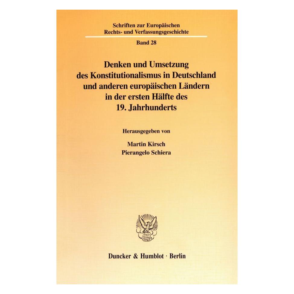 Duncker & Humblot Denken und Umsetzung des Konstitutionalismus in Deutschland und anderen europäischen Ländern in der (Deutsch, Softcover, Martin Kirsch, Pierangelo Schiera) (55271884)