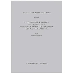 Statuetten in Schreinen als Grabbeigaben in den ägyptischen Königsgräbern der 18. und 19. Dynastie, Fachbücher von Friedrich Abitz