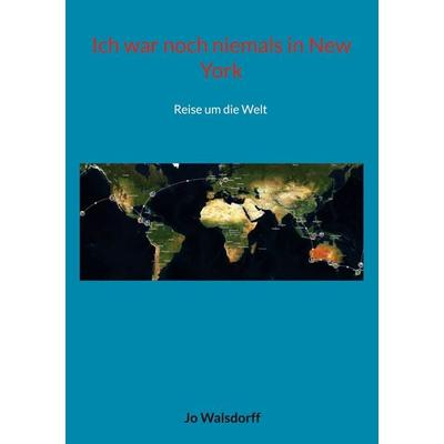 Ich war noch niemals in New York, Taschenbuch von Jo Walsdorff, BoD – Books on Demand, 978-3-7578-1064-1