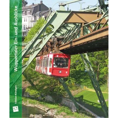 Wuppertaler Ein- und Ausblicke, Gebundene Ausgabe von , Verlag Edition Köndgen, 978-3-939843-27-6